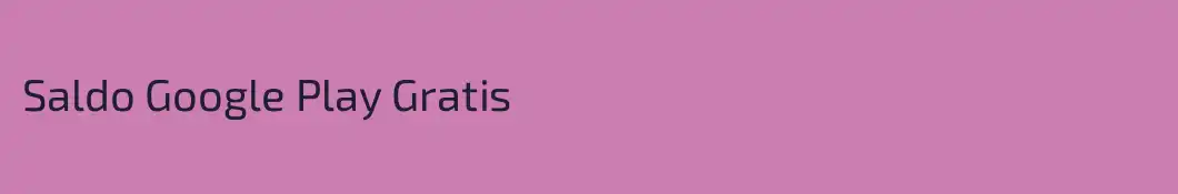 Saldo Google Play Gratis